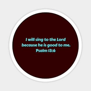 Bible Verse Psalm 13:6 Magnet